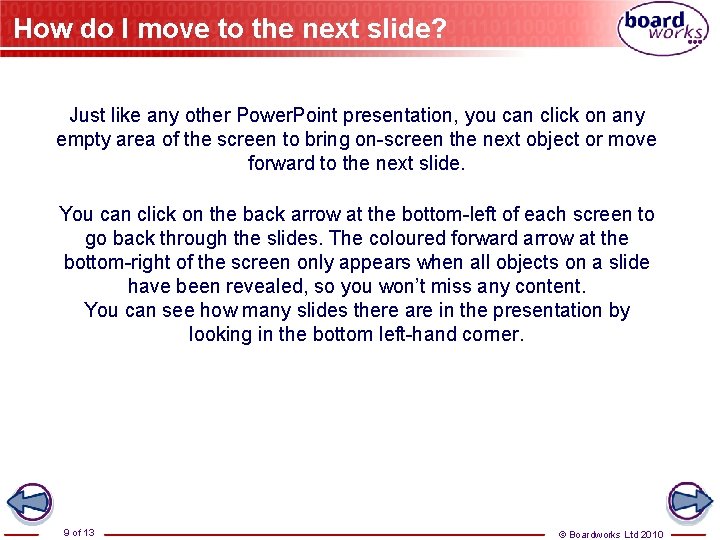 How do I move to the next slide? Just like any other Power. Point