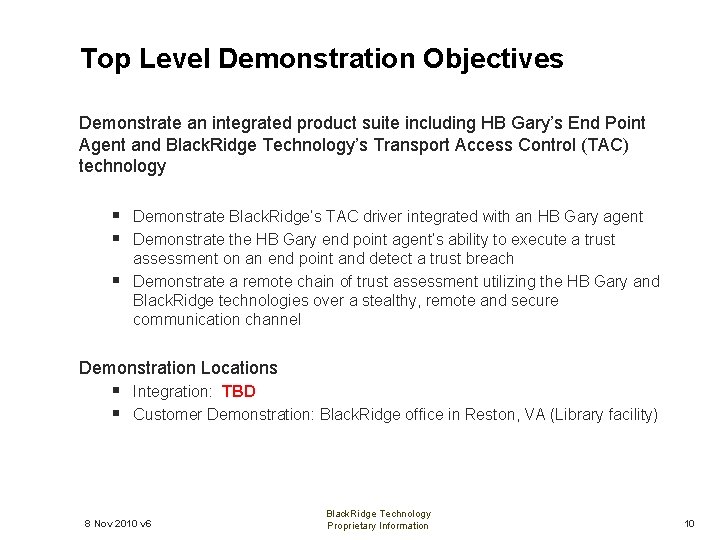 Top Level Demonstration Objectives Demonstrate an integrated product suite including HB Gary’s End Point