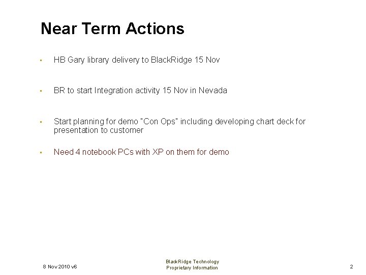 Near Term Actions • HB Gary library delivery to Black. Ridge 15 Nov •