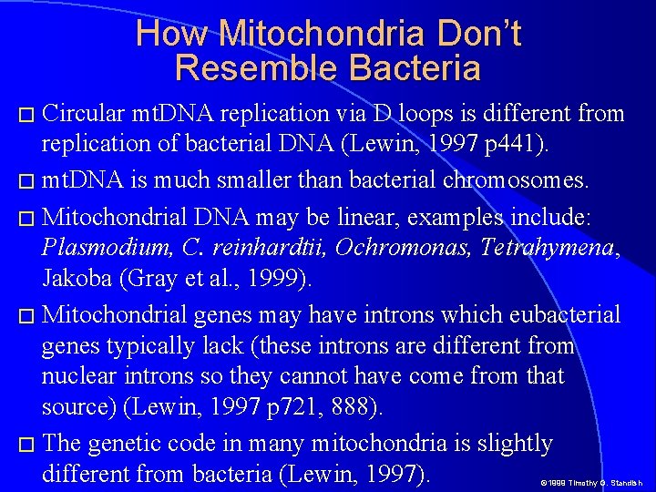 How Mitochondria Don’t Resemble Bacteria � Circular mt. DNA replication via D loops is