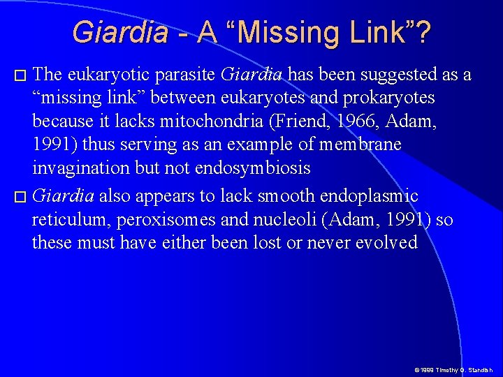 Giardia - A “Missing Link”? � The eukaryotic parasite Giardia has been suggested as