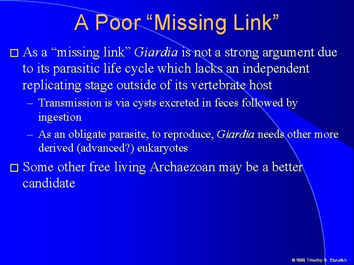 A Poor “Missing Link” � As a “missing link” Giardia is not a strong