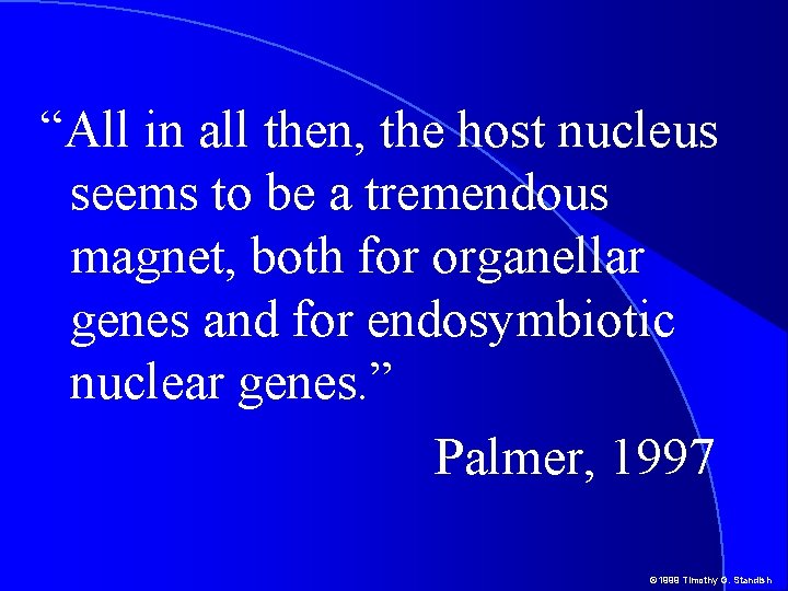 “All in all then, the host nucleus seems to be a tremendous magnet, both