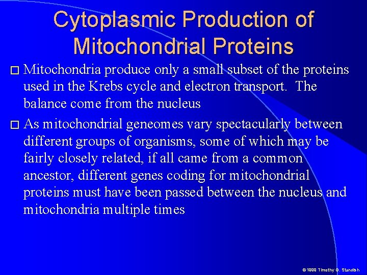 Cytoplasmic Production of Mitochondrial Proteins � Mitochondria produce only a small subset of the