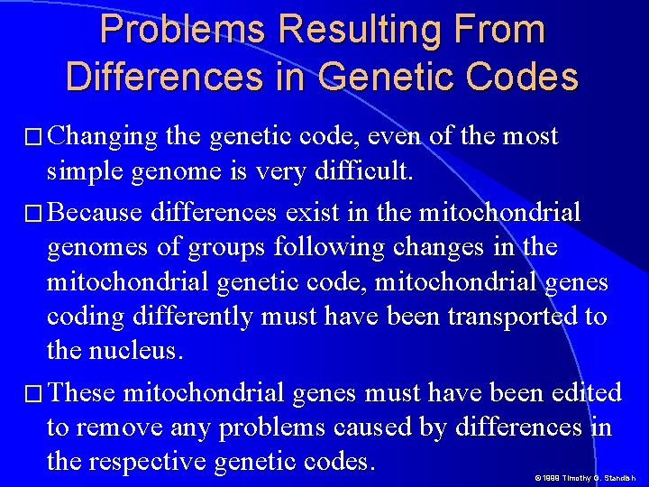 Problems Resulting From Differences in Genetic Codes � Changing the genetic code, even of