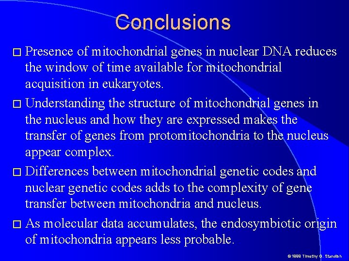 Conclusions � Presence of mitochondrial genes in nuclear DNA reduces the window of time