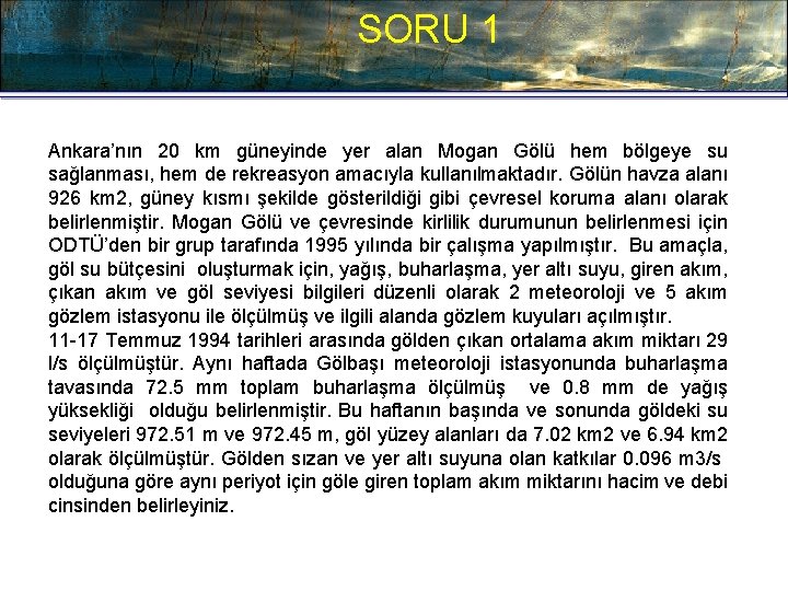 SORU 1 Ankara’nın 20 km güneyinde yer alan Mogan Gölü hem bölgeye su sağlanması,
