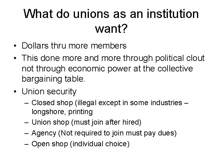 What do unions as an institution want? • Dollars thru more members • This