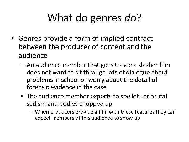 What do genres do? • Genres provide a form of implied contract between the