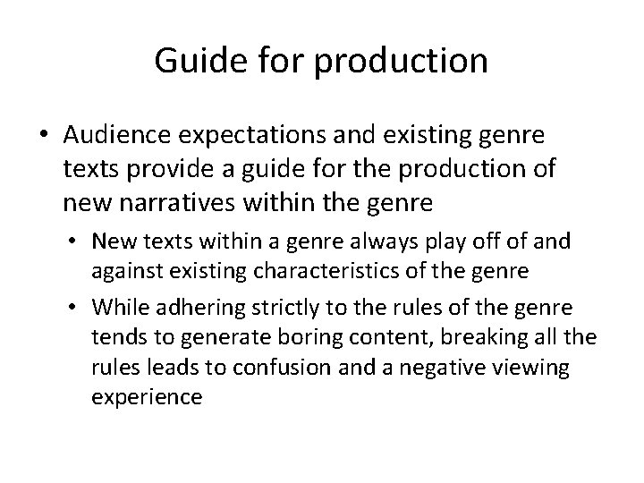 Guide for production • Audience expectations and existing genre texts provide a guide for