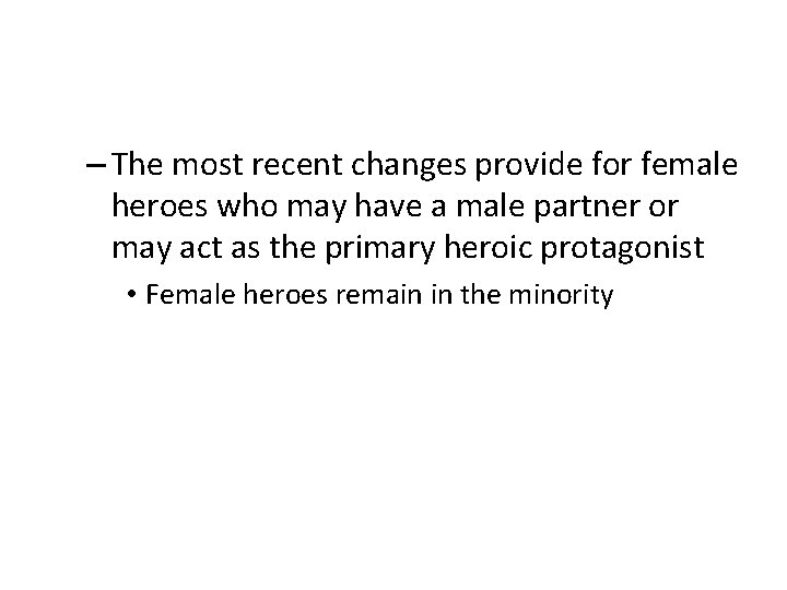 – The most recent changes provide for female heroes who may have a male