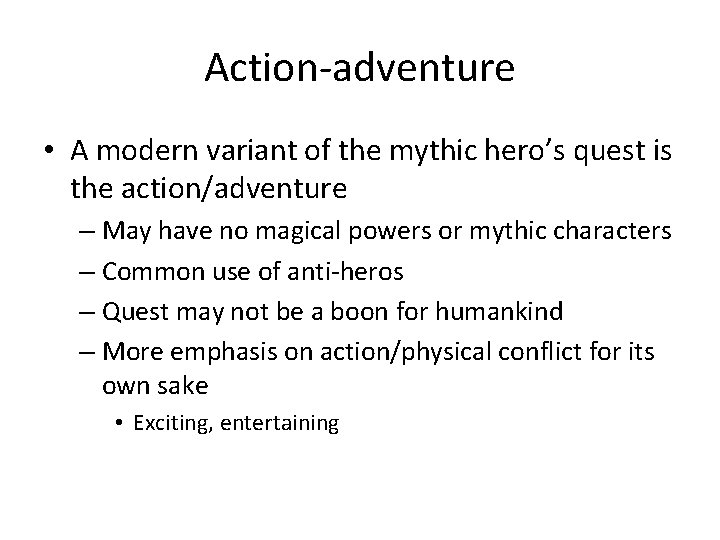 Action-adventure • A modern variant of the mythic hero’s quest is the action/adventure –