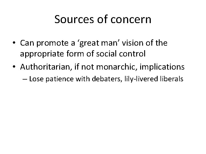 Sources of concern • Can promote a ‘great man’ vision of the appropriate form