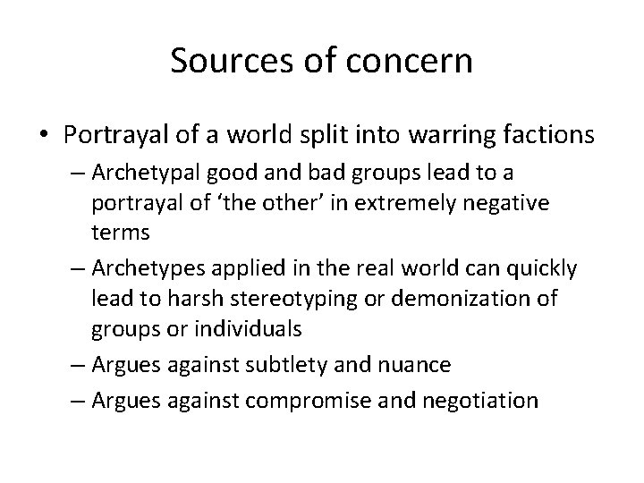 Sources of concern • Portrayal of a world split into warring factions – Archetypal