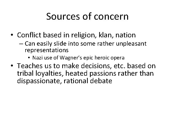 Sources of concern • Conflict based in religion, klan, nation – Can easily slide