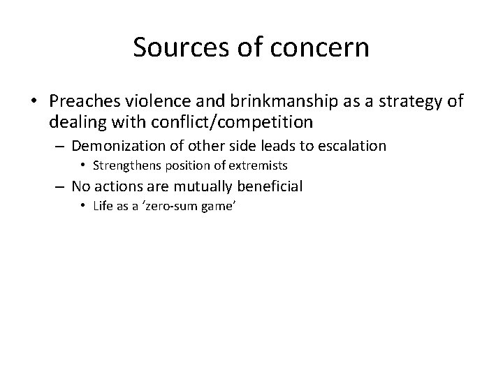 Sources of concern • Preaches violence and brinkmanship as a strategy of dealing with