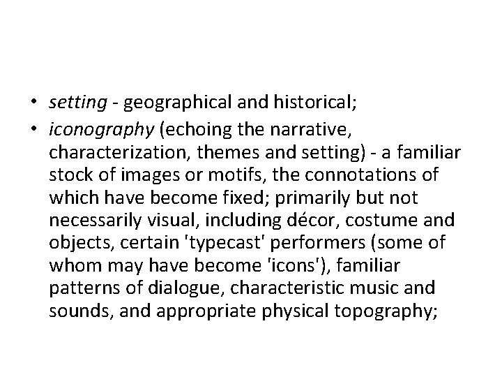  • setting - geographical and historical; • iconography (echoing the narrative, characterization, themes