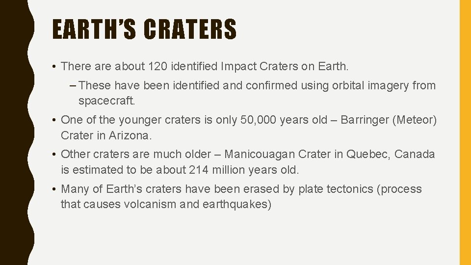 EARTH’S CRATERS • There about 120 identified Impact Craters on Earth. – These have