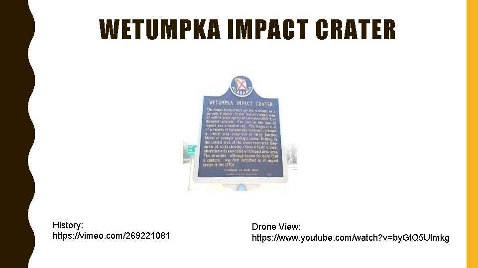 WETUMPKA IMPACT CRATER History: https: //vimeo. com/269221081 Drone View: https: //www. youtube. com/watch? v=by.
