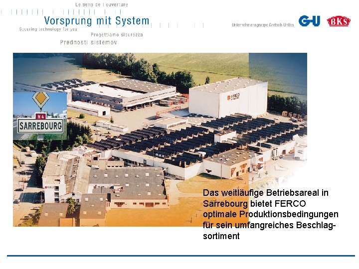 Das weitläufige Betriebsareal in Sarrebourg bietet FERCO optimale Produktionsbedingungen für sein umfangreiches Beschlagsortiment 