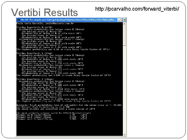 Vertibi Results http: //pcarvalho. com/forward_viterbi/ Vertibi Results http: //pcarvalho. com/forward_viterbi/