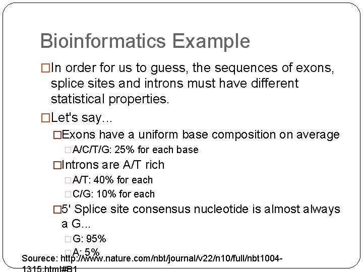 Bioinformatics Example �In order for us to guess, the sequences of exons, splice sites Bioinformatics Example �In order for us to guess, the sequences of exons, splice sites