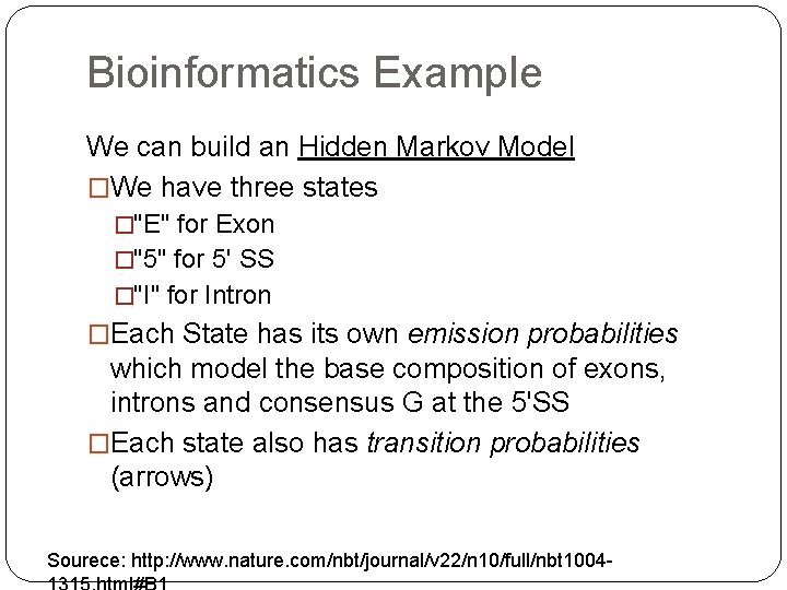 Bioinformatics Example We can build an Hidden Markov Model �We have three states �"E" Bioinformatics Example We can build an Hidden Markov Model �We have three states �"E"