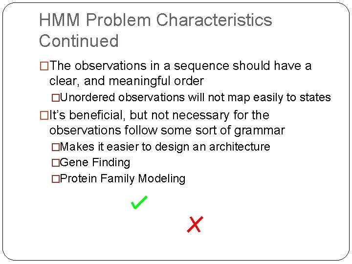 HMM Problem Characteristics Continued �The observations in a sequence should have a clear, and HMM Problem Characteristics Continued �The observations in a sequence should have a clear, and