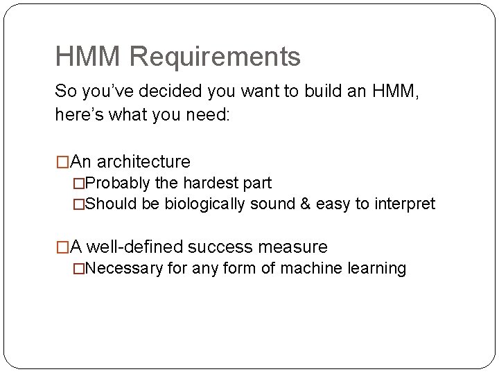 HMM Requirements So you’ve decided you want to build an HMM, here’s what you HMM Requirements So you’ve decided you want to build an HMM, here’s what you