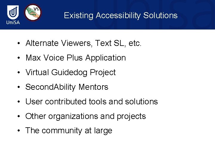 Existing Accessibility Solutions • Alternate Viewers, Text SL, etc. • Max Voice Plus Application