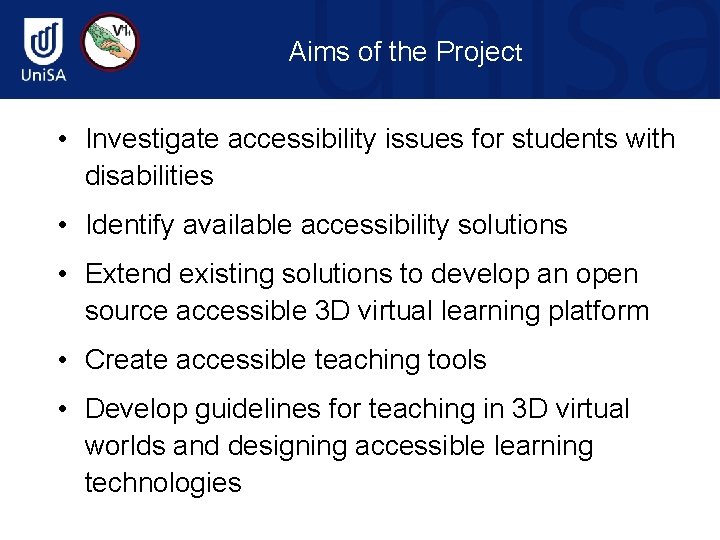 Aims of the Project • Investigate accessibility issues for students with disabilities • Identify