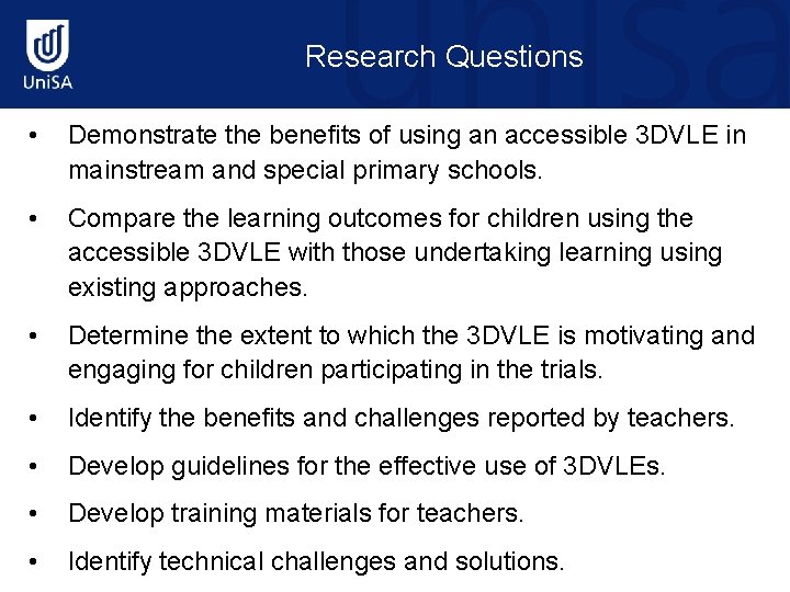 Research Questions • Demonstrate the benefits of using an accessible 3 DVLE in mainstream