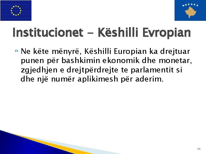 Institucionet - Këshilli Evropian Ne këte mënyrë, Këshilli Europian ka drejtuar punen për bashkimin