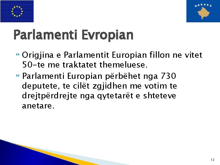 Parlamenti Evropian Origjina e Parlamentit Europian fillon ne vitet 50 -te me traktatet themeluese.