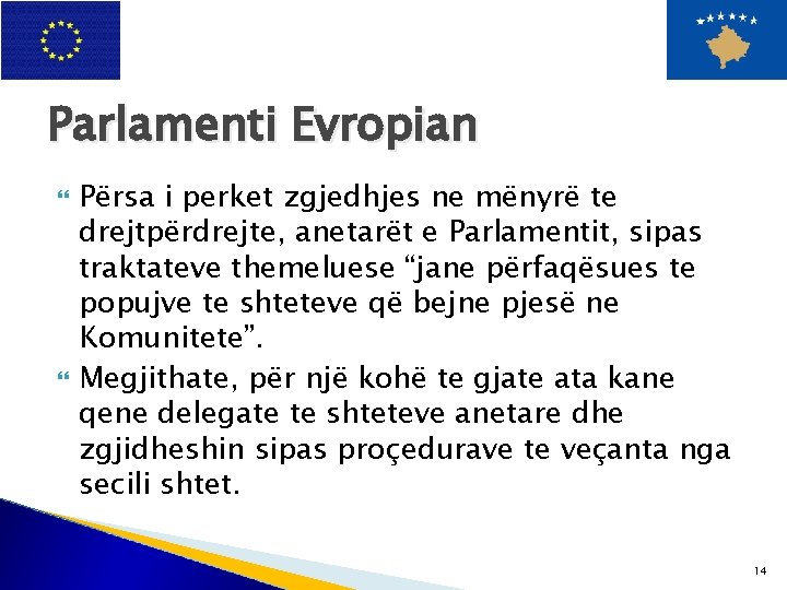 Parlamenti Evropian Përsa i perket zgjedhjes ne mënyrë te drejtpërdrejte, anetarët e Parlamentit, sipas