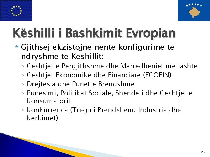 Këshilli i Bashkimit Evropian Gjithsej ekzistojne nente konfigurime te ndryshme te Keshillit: Ceshtjet e