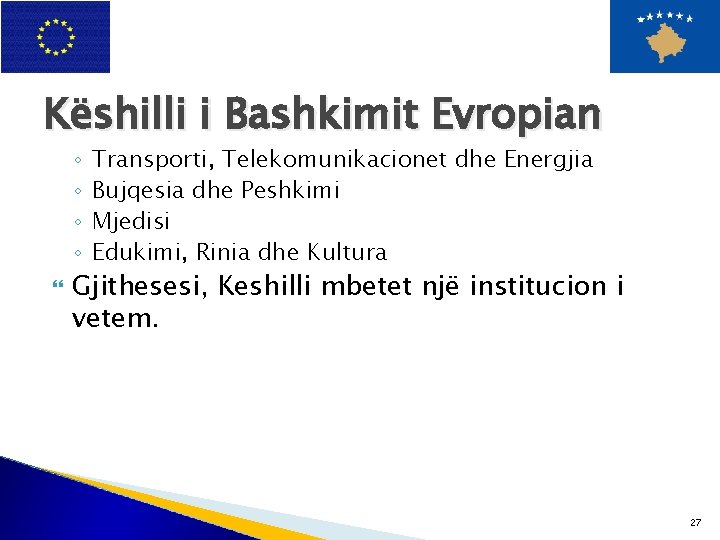 Këshilli i Bashkimit Evropian ◦ ◦ Transporti, Telekomunikacionet dhe Energjia Bujqesia dhe Peshkimi Mjedisi