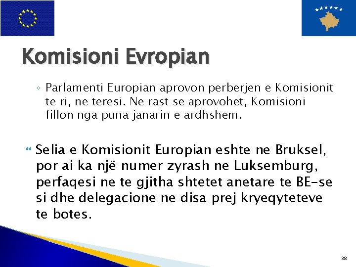 Komisioni Evropian ◦ Parlamenti Europian aprovon perberjen e Komisionit te ri, ne teresi. Ne