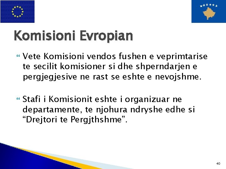 Komisioni Evropian Vete Komisioni vendos fushen e veprimtarise te secilit komisioner si dhe shperndarjen