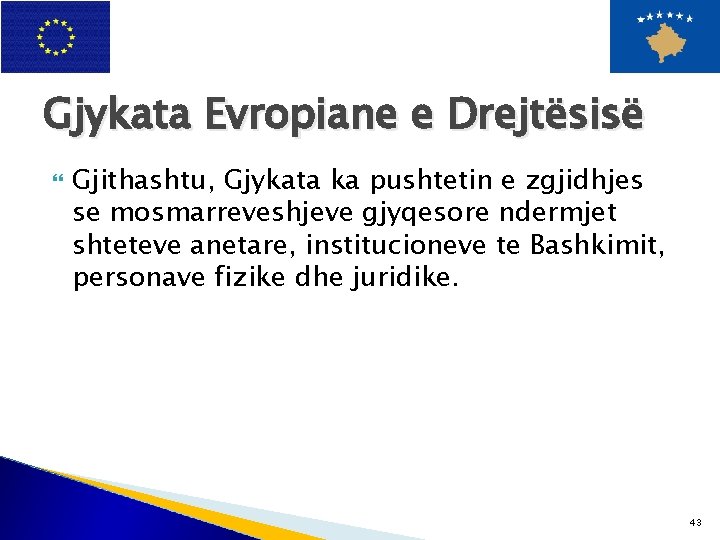 Gjykata Evropiane e Drejtësisë Gjithashtu, Gjykata ka pushtetin e zgjidhjes se mosmarreveshjeve gjyqesore ndermjet