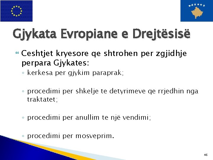 Gjykata Evropiane e Drejtësisë Ceshtjet kryesore qe shtrohen per zgjidhje perpara Gjykates: ◦ kerkesa