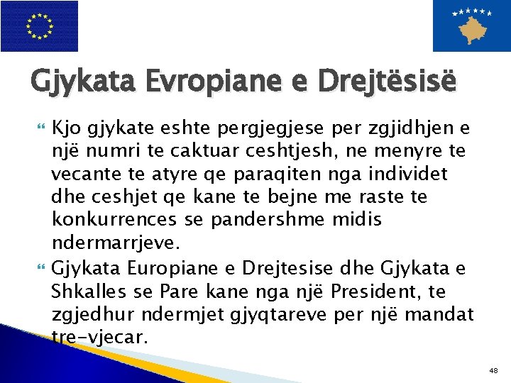 Gjykata Evropiane e Drejtësisë Kjo gjykate eshte pergjegjese per zgjidhjen e një numri te