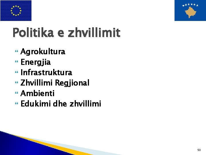 Politika e zhvillimit Agrokultura Energjia Infrastruktura Zhvillimi Regjional Ambienti Edukimi dhe zhvillimi 50 