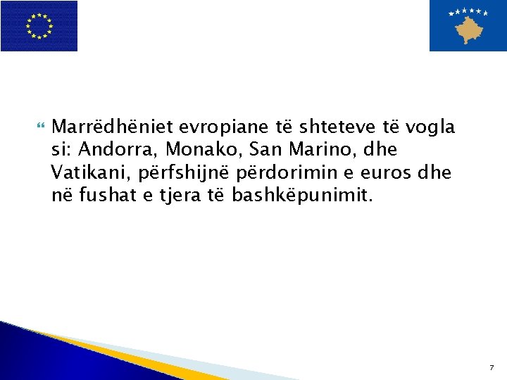  Marrëdhëniet evropiane të shteteve të vogla si: Andorra, Monako, San Marino, dhe Vatikani,
