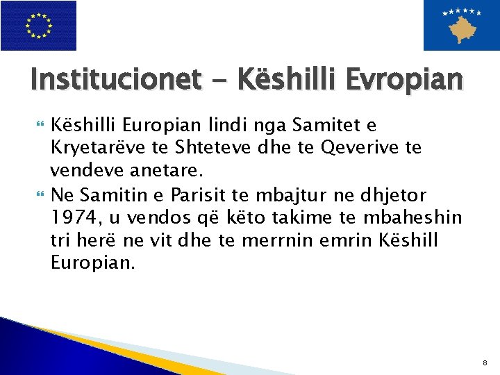 Institucionet - Këshilli Evropian Këshilli Europian lindi nga Samitet e Kryetarëve te Shteteve dhe