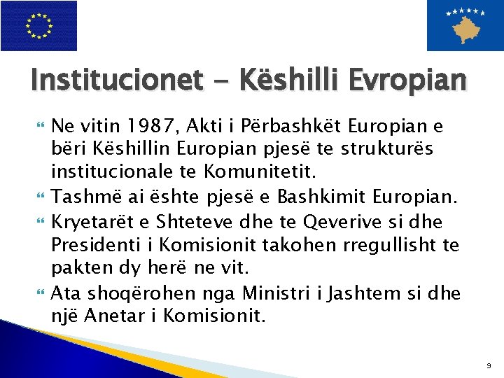 Institucionet - Këshilli Evropian Ne vitin 1987, Akti i Përbashkët Europian e bëri Këshillin