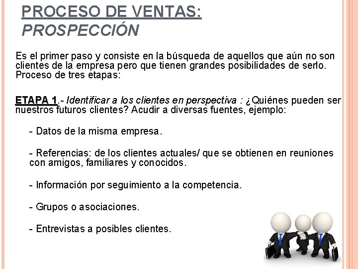 PROCESO DE VENTAS: PROSPECCIÓN Es el primer paso y consiste en la búsqueda de