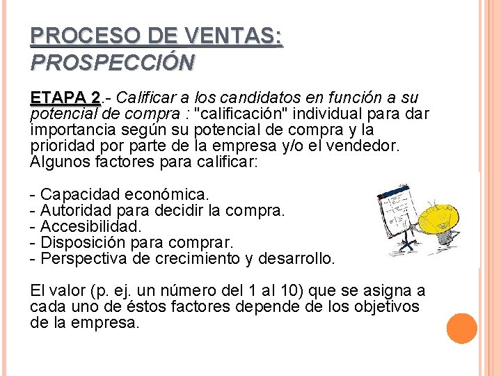 PROCESO DE VENTAS: PROSPECCIÓN ETAPA 2. 2 Calificar a los candidatos en función a