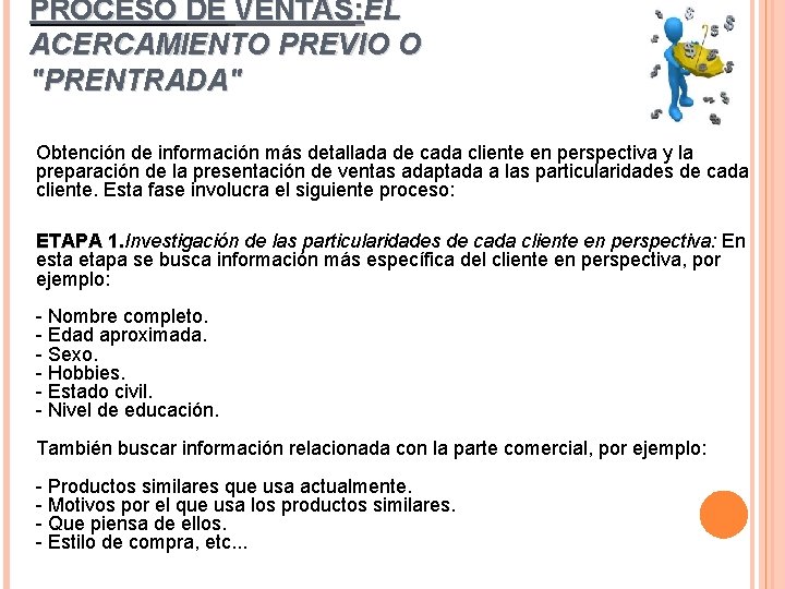 PROCESO DE VENTAS: EL ACERCAMIENTO PREVIO O "PRENTRADA" Obtención de información más detallada de