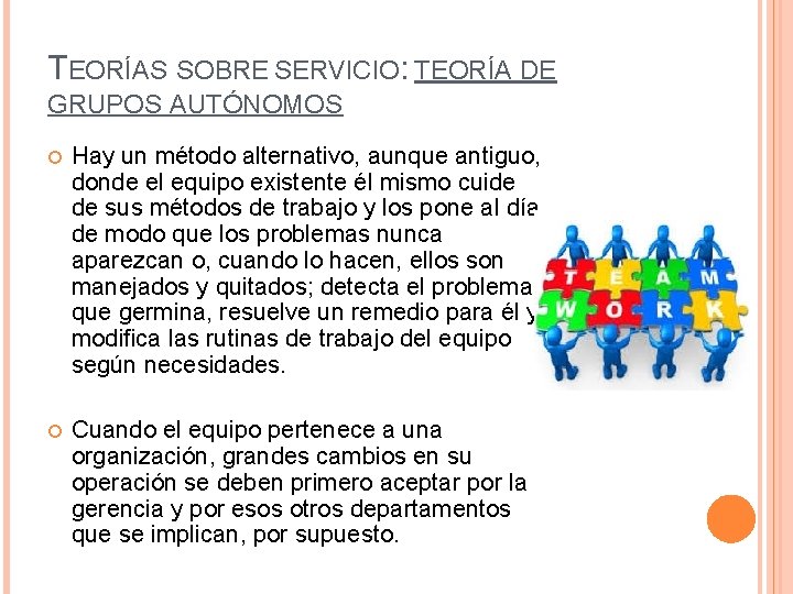 TEORÍAS SOBRE SERVICIO: TEORÍA DE GRUPOS AUTÓNOMOS Hay un método alternativo, aunque antiguo, donde